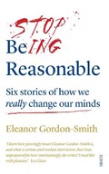 Stop Being Reasonable | Eleanor Gordon-Smith | 