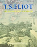 The Gloucester Notebook | T S Eliot | 