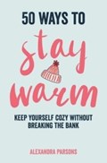 50 Ways to Stay Warm | Alexandra Parsons | 