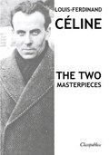 Louis-Ferdinand Celine - The two masterpieces | Louis-Ferdinand Celine | 