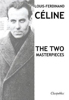 Louis-Ferdinand Celine - The two masterpieces