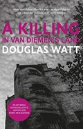 A Killing in Van Diemen's Land | Douglas Watt | 