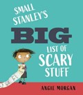 Small Stanley's Big List of Scary Stuff | Angie Morgan | 