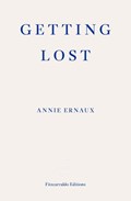 Getting Lost – WINNER OF THE 2022 NOBEL PRIZE IN LITERATURE | Annie Ernaux | 