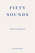Fifty Sounds | Polly Barton | 