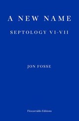 A new name: septology vi-vii | Jon Fosse | 9781913097721