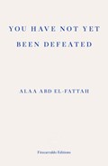 You Have Not Yet Been Defeated | Alaa Abd el-Fattah | 
