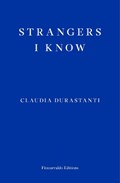 Strangers I Know | Claudia Durastanti | 