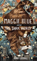 Maggie blue and the dark world | Anna Goodall | 9781913101336