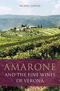 Amarone and the Fine Wines of Verona | Michael Garner | 