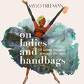 On Women and Handbags | Mylo Freeman | 