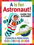 A is for Astronaut! Preschool & Toddler Coloring Book | Penny Albright | 