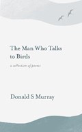 The Man Who Talks to Birds | Donald S Murray | 