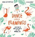 Dance Like a Flamingo | Moira Butterfield | 