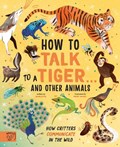 How to Talk to a Tiger… and other animals | Jason Bittel | 