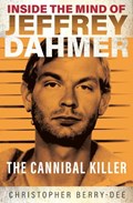 Inside the Mind of Jeffrey Dahmer | Christopher Berry-Dee | 