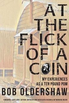 At The Flick Of A Coin: My Experiences As A Ten Pound Pom