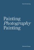 Painting photography painting: selected essays | carol carol | 