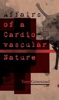Affairs of a Cardiovascular Nature | Terry Grimwood | 