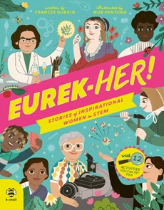 EUREK-HER! Stories of Inspirational Women in STEM