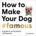 How To Make Your Dog #Famous | Loni Edwards | 