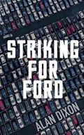 Striking For Ford | Alan Dixon | 