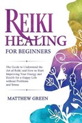 Reiki Healing for Beginners | Matthew Green | 