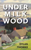 Under Milk Wood | Dylan Thomas | 
