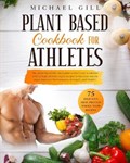 Plant Based Cookbook for Athletes | Michael Gill | 