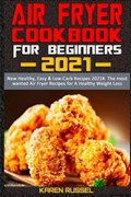 Air Fryer Cookbook for Beginners 2021 | Karen Russel | 