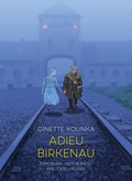 Adieu Birkenau | Ginette Kolinka ; Jean-David Morvan ; Victor Matet | 