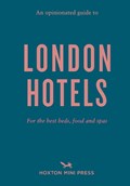 An Opinionated Guide To London Hotels | Gina Jackson | 
