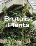 Brutalist Plants | Olivia Broome | 