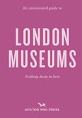 An Opinionated Guide To London Museums | Emmy Watts | 