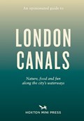 An Opinionated Guide to London Canals | Emmy Watts | 