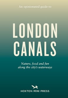 An Opinionated Guide to London Canals