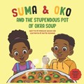 Suma & Oko and the Stupendous Pot of Okra Soup | Madeline Wilson-Ojo | 