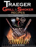 Traeger Grill and Smoker Recipes | Burns Jack Burns | 