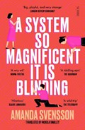 A System So Magnificent It Is Blinding | Amanda Svensson | 