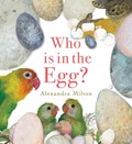 Who is in the Egg? | Alexandra Milton | 