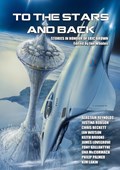 To the Stars and Back | Alastair Reynolds ;  Justina Robson ;  Ian Whates | 