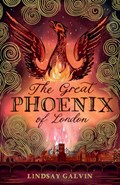 The Great Phoenix of London | Lindsay Galvin | 