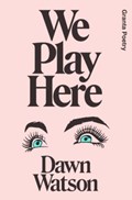 We Play Here | Dawn Watson | 