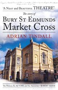 The story of Bury St Edmunds Market Cross | Adrian Tindall | 