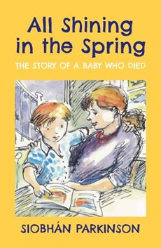 All Shining in the Spring: The Story of a Baby Who Died