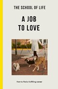 The School of Life: A Job to Love | The School of Life | 