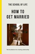 The School of Life: How to Get Married | The School of Life | 