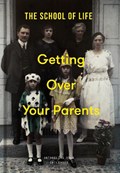 Getting Over Your Parents | The School of Life | 