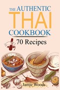 The Authentic Thai Cookbook | Jamie Woods | 