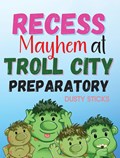 Recess Mayhem at Troll City Preparatory School | Dusty Sticks | 